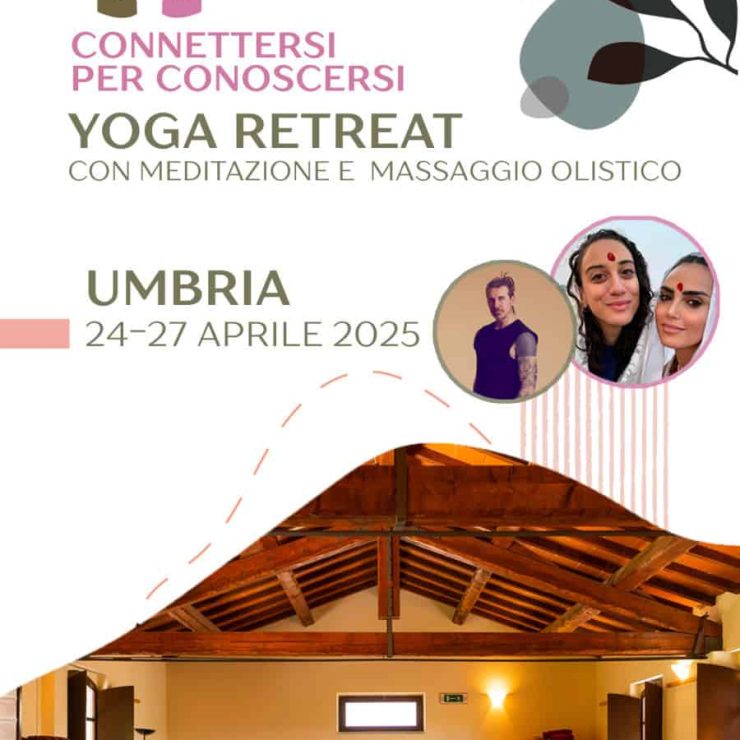 “Connettersi per conoscersi “: Yoga Retreat con meditazione e massaggio olistico